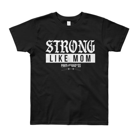 STRONG LIKE MOM- Youth Short Sleeve T-Shirt