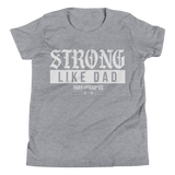 STRONG LIKE DAD- Unisex Youth Short Sleeve T-Shirt