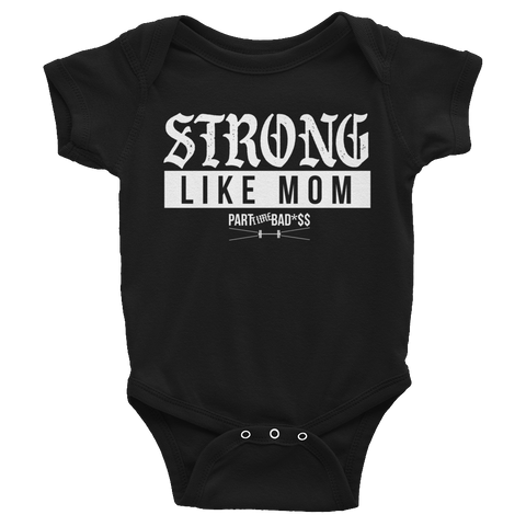 STRONG LIKE MOM- Infant Bodysuit