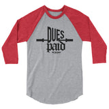 DUES PAID- unisex 3/4 sleeve raglan shirt