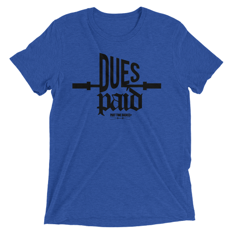 DUES PAID- triblend mens t